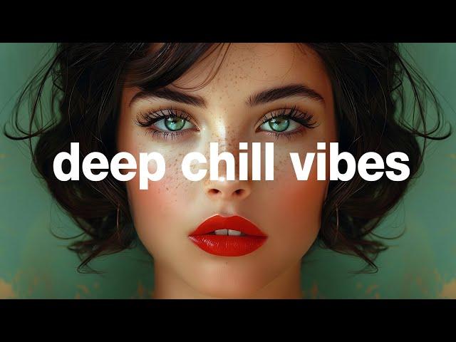 Deep Chill Vibes - Feel so Good Mix 2025