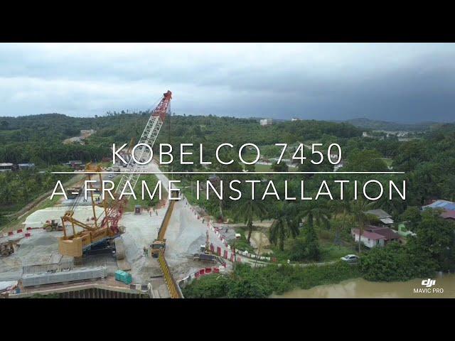 KOBELCO 7450 A-FRAME INSTALLATION