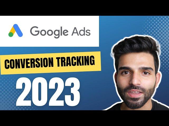 How to Set Up Google Ads Conversion Tracking (Complete Step By Step 2023)