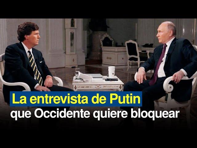 La entrevista de Tucker Carlson con Putin que Occidente quiere bloquear