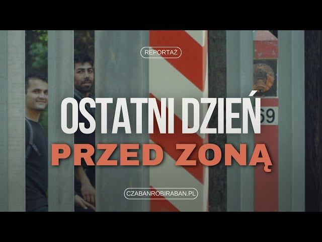 Ostatni dzień przed zoną / Reportaż / Granica z Białorusią