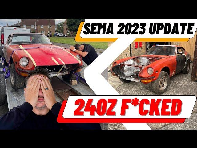 TOTAL DISASTER 240Z BUILD UPDATE - ROAD TO SEMA 2023 -EPIC FAIL - WHAT NOW?
