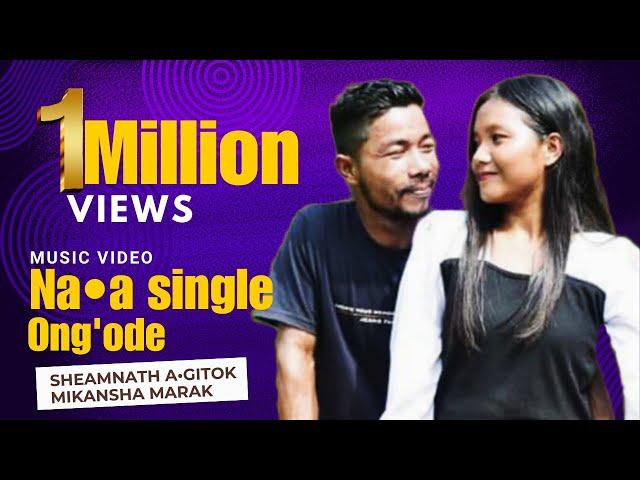 Naa single ongode - official music full video - Sheamnath Agitok, Mikansha Marak, garo love song