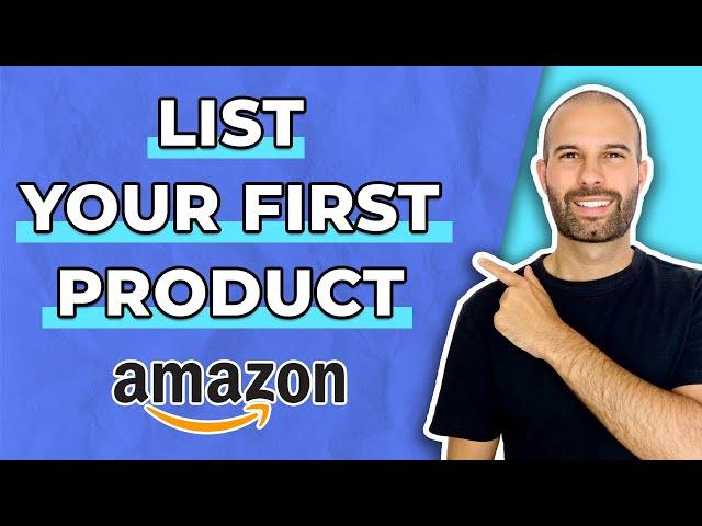 How To List Your FIRST Product On Amazon | Full Beginners Tutorial!