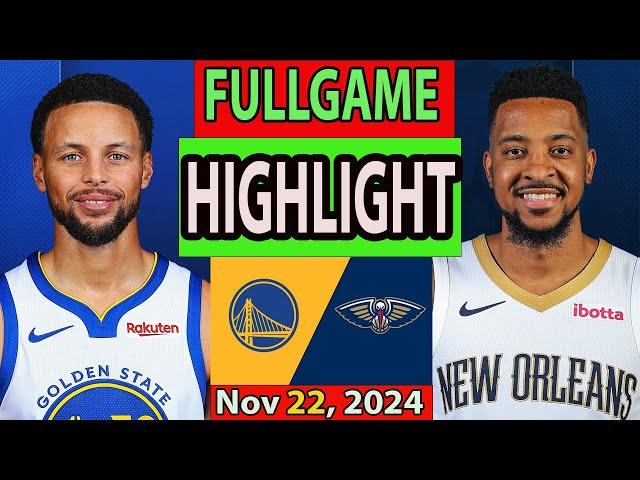 Golden State Warriors vs New Orleans Pelicans FULLGAME Qtr Nov 22, 2024 Highlights | NBA SEASON