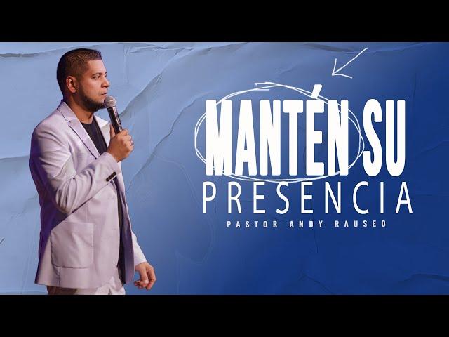  Mantén Su Presencia - Pastor Andy Rauseo