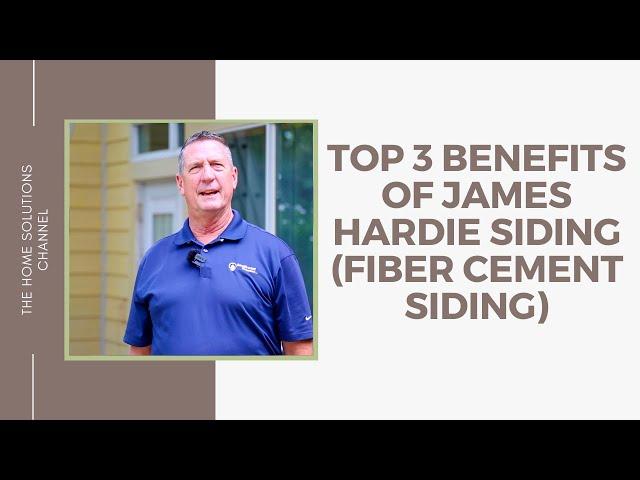 Top 3 Benefits of James Hardie Siding (Fiber Cement Siding)