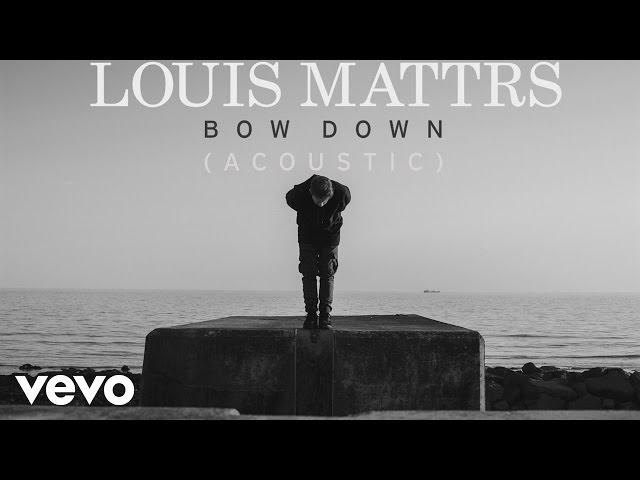 Louis Mattrs - Bow Down (Acoustic) [Audio]