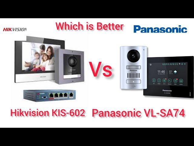 HIKVISION KIS 602 VS PANASONIC VL-SA74 IP VIDEO INTERCOM SYSTEM  A True Comparison Which is Better ?