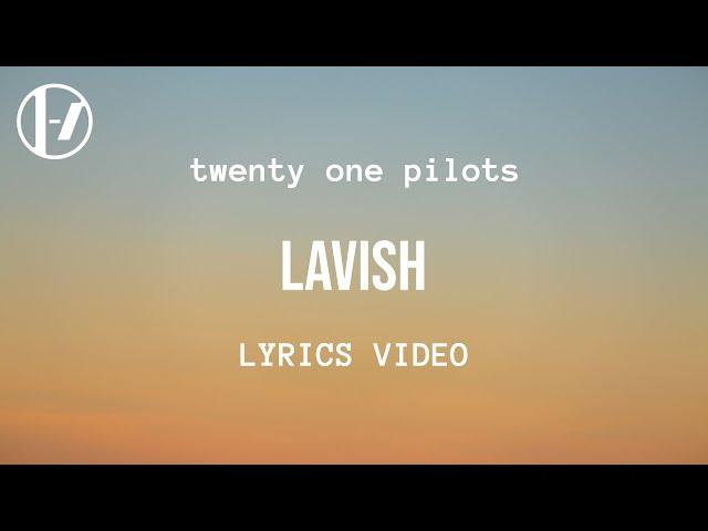 twenty one pilots - Lavish (Lyrics)