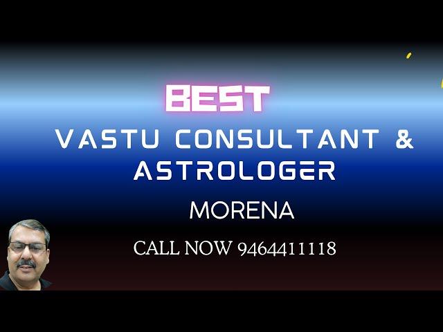 Astrology Consultant Vastu Shastra Expert in Morena Home Factory collage Showroom School Flat villa