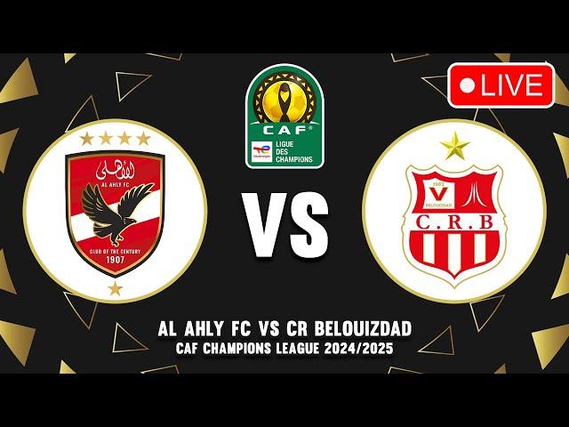  AL AHLY SC VS CR BELOUIZDAD CAF CHAMPIONS LEAGUE 2024/2025 PREVIEW & PREDICTIONS