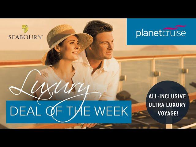 All-Inclusive Ultra Luxury Voyage with Seabourn | Planet Cruise Luxury Deal of the Week