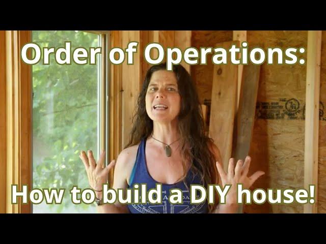 Order of Operations: steps to build a DIY house: Tiny House Academy Excerpt