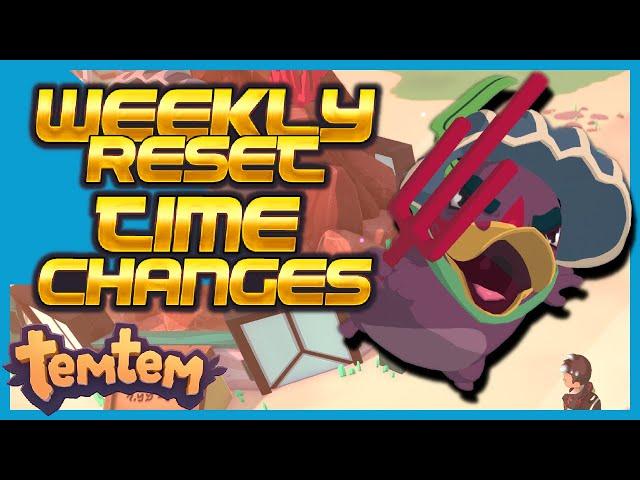 TEMTEM SAIPARK TIME CHANGES! - Important Weekly Reset Time Information!