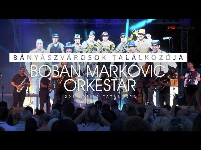 Boban Markovic Orkestar - Bányászvárosok Találkozója 2017