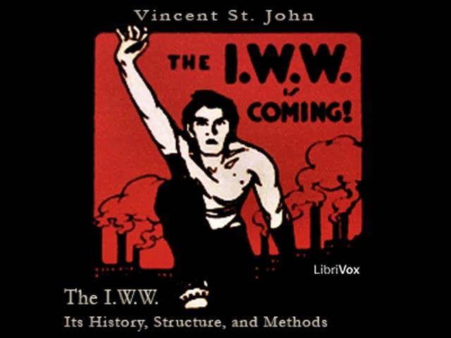 The I.W.W. - Its History, Structure, and Method by Vincent ST. JOHN | Full Audio Book