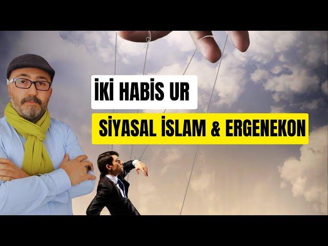 İKİ HABİS UR: SİYASAL İSLAM-ERGENEKON