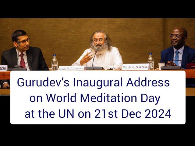 @Gurudev Sri Sri's Full Inaugural Address on #WorldMeditationDay in United Nations on 21st Dec 2024