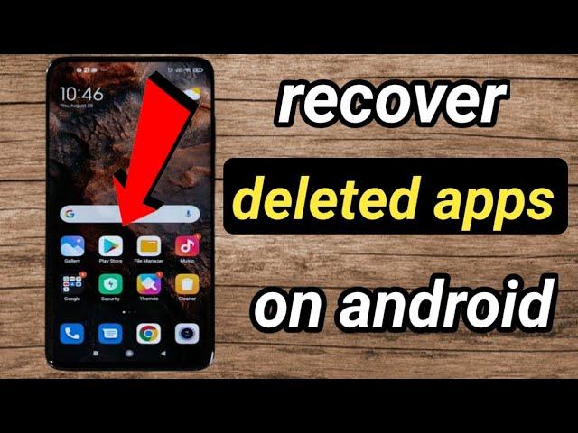 How to recover deleted apps on android /restore android deleted apps