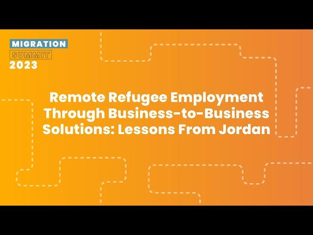 Remote Refugee Employment Through Business-to-Business Solutions: Lessons From Jordan - MS 2023