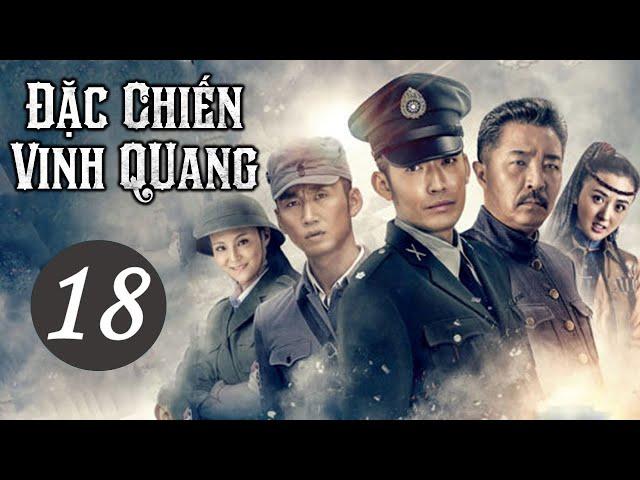 ĐẶC CHIẾN VINH QUANG - Tập 18 | Phim Đặc Công Kháng Nhật Siêu Đỉnh | YoYo TeLeViSion VietSub