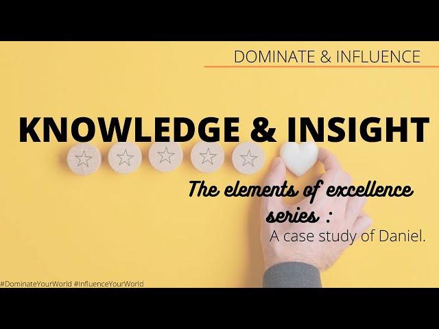 KNOWLEDGE & INSIGHT. The Element of Excellence Series.