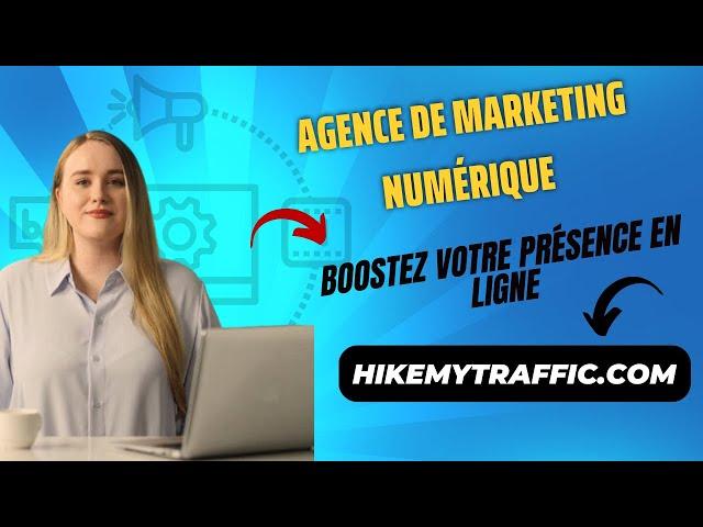 Digital Marketing Agency in French: Boostez votre présence en ligne avec HikemyTraffic