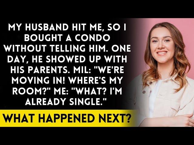 My husband hit me, so I bought a condo without telling him  MIL We're moving in! Me No chance