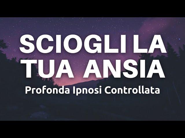 Sciogli La Tua Ansia - Meditazione Guidata Profonda - Liberi i Pensieri Libera la Mente