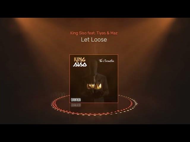 King Siso - Let Loose feat. Tiyas & Maz