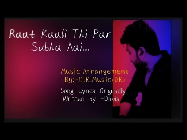 Raat Kaali Thi,Par Subha Aai.....! Motivational Song!D.R.Music(DR)! Song Lyrics-Davis