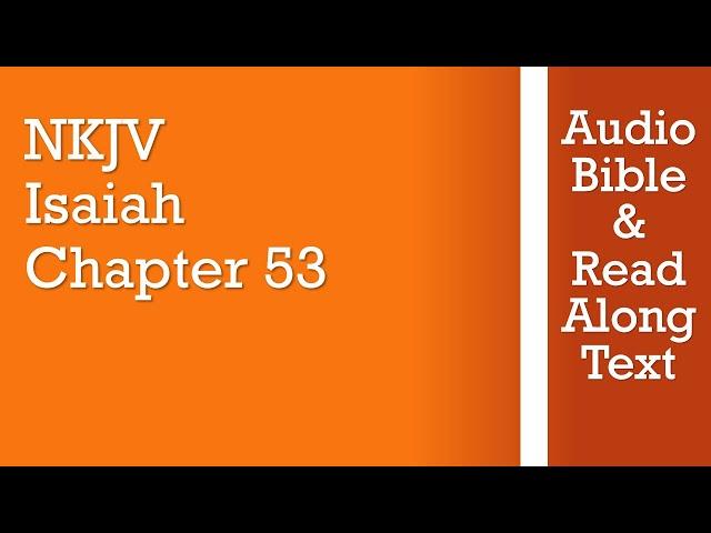 Isaiah 53 - NKJV (Audio Bible & Text)