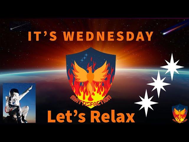 It is Wednesday my dudes.  | Relax