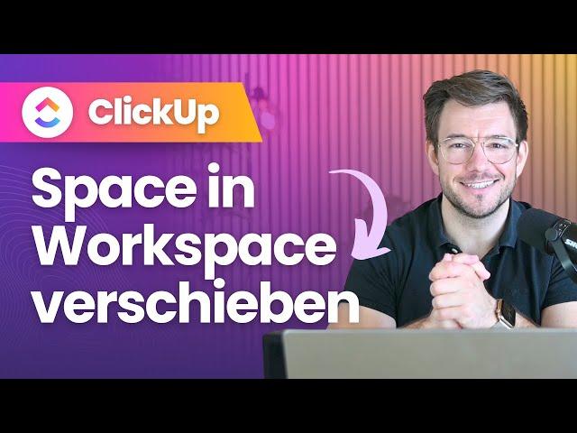 ClickUp Space zu einem anderem Workspace verschieben - so gehts!