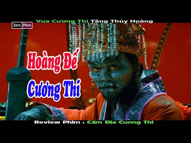 Bản Full__Hoàng Đế Của Cương Thi.Review Phim Cấm Địa Cương Thi