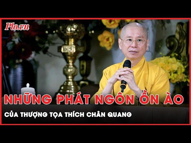 Những phát ngôn ‘khó hiểu’ và gây tranh cãi của Thượng tọa Thích Chân Quang | Thời sự