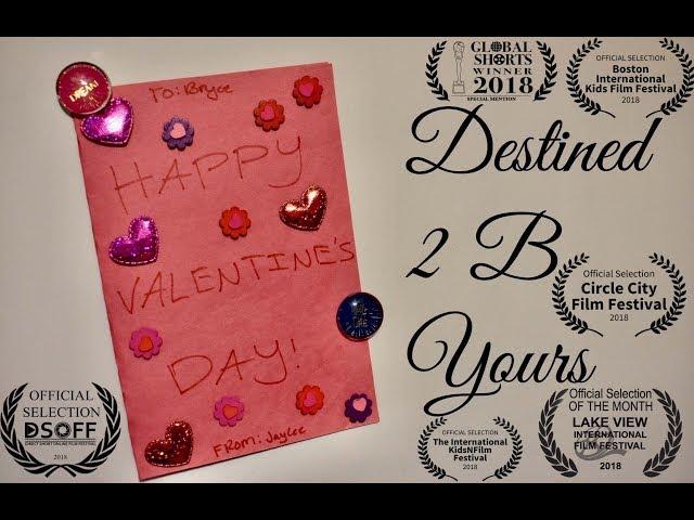 Destined 2 B Yours - Short Film (2018)