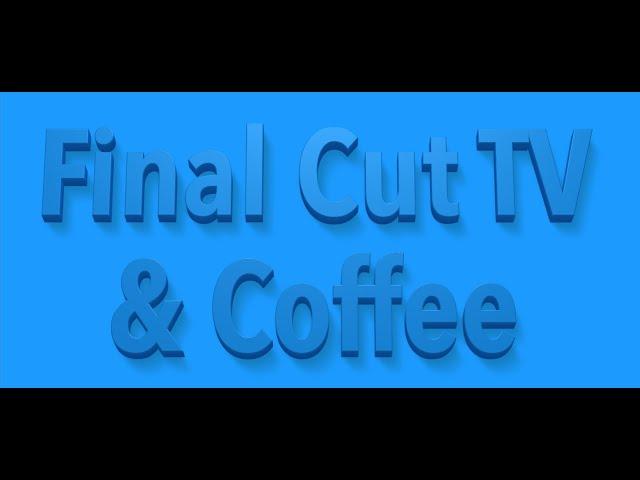 FCP News, Tutorials, Post Chat - Final Cut TV & Coffee LIVE!