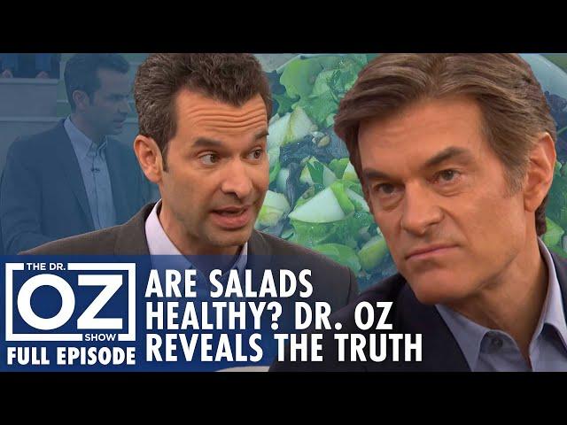 Are Salads Really Healthy? Dr. Oz Reveals the Truth | Dr. Oz | S7 | Ep 79 | Full Episode