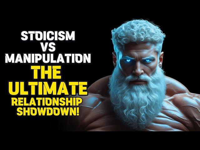 STOICISM vs MANIPULATION The Ultimate Relationship Showdown! | Motivation | Self improvement