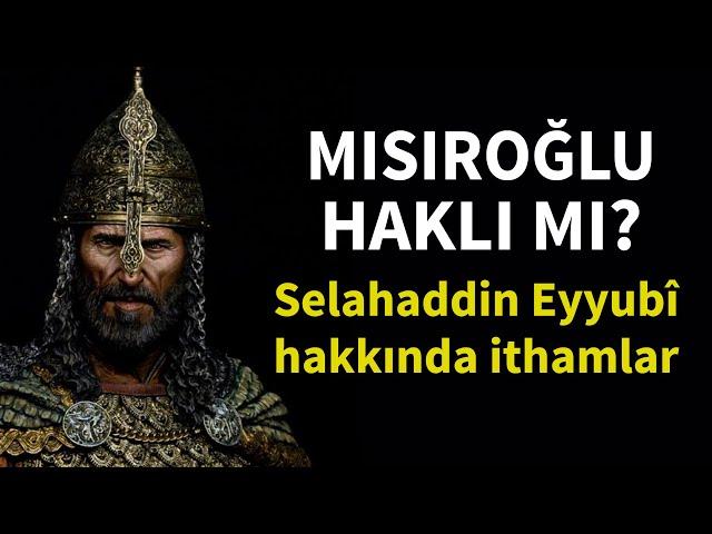 MISIROĞLU HAKLI MI? SELAHADDİN EYYUBÎ HAKKINDA İTHAMLAR - AHMET ŞİMŞİRGİL