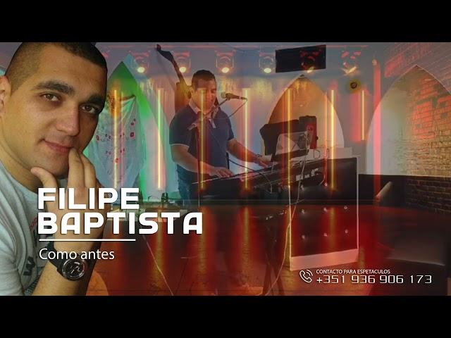 FILIPE BAPTISTA - como antes  (ao vivo)