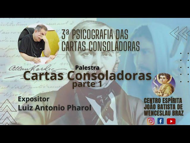 CARTAS CONSOLADORAS - PARTE 1 - Luiz Antonio Pharol