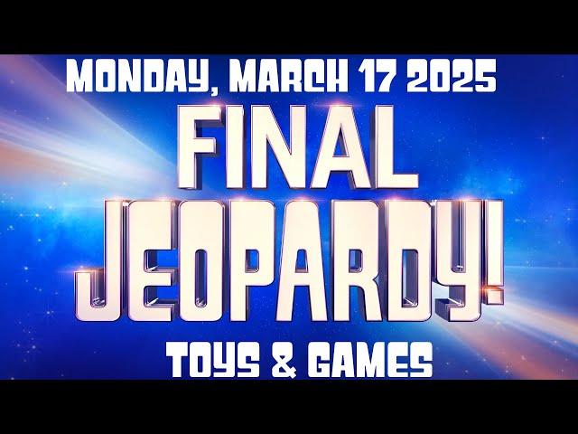 Final JEOPARDY March 17 2025 (Toys & Games) FULL EPISODE Preview & WHO WON Monday 3/17/25