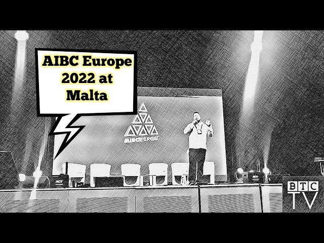 AIBC 2022 Malta Summit - Visit And Review of Event By BTCTV