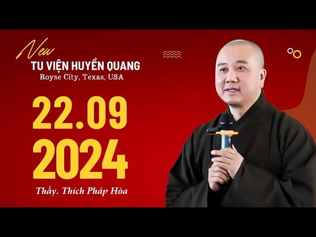 Pháp thoại mới 22.09.2024 - Thầy Thích Pháp Hòa (Royse, Texas, Hoa Kỳ)