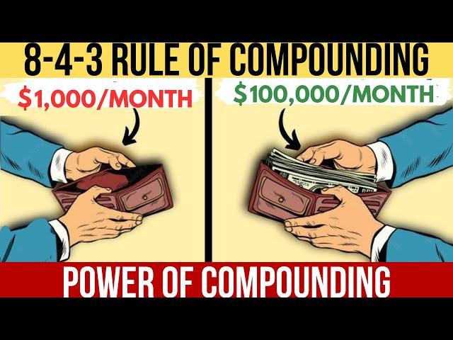 THE 8-4-3 RULE OF COMPOUNDING| THE Best Effective Way to Compound Your Investments and Become Rich