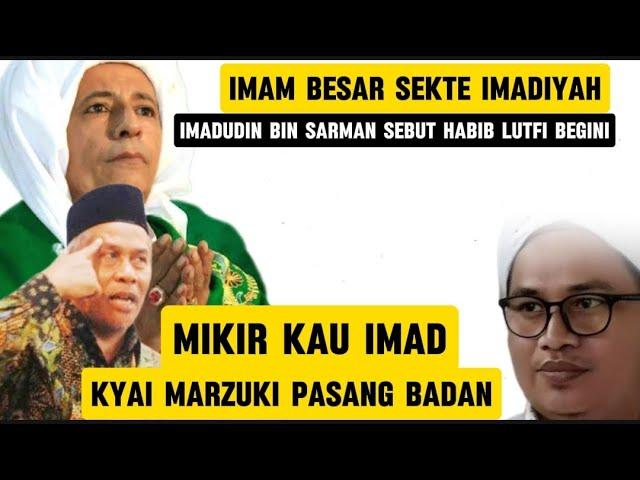 IMADUDIN BIN SARMAN SEBUT HABIB LUTFI BUKAN ULAMA,, KYAI MARZUQI MUSTAMAR SEMPROT BEGAL NASAB HABAIB