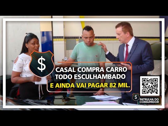 CASAL COMPRA CARRO TODO ESCULHAMBADO - E AINDA VAI PAGAR 82 MIL.